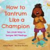 How to Tantrum Like a Champion